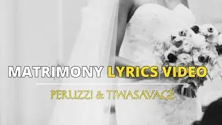 [LYRICS] Peruzzi &ndash; Matrimony ft Tiwa Savage VIDEO