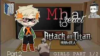 MHA react to AOT girls | (1/2)