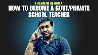 How To Become A Govt/Private School Teacher - A Complete Guide for Teaching Career