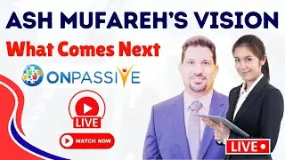 Ash Mufareh&rsquo;s Vision What Comes Next | ONPASSIVIE LIVE #VICTORYWITASH #onpassive #ashmufareh