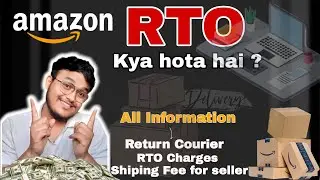 What is RTO,  Return Courier &Shipping Fee ,RTO Charges Explained for Amazon Sellers |Complete Guide