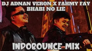 DJ ADNAN VERON X FAHMY FAY BHABI NO LIE INDOBOUNCE MIX #indobounce #bhabi #adnanveron #fahmyfay