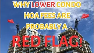 WHY LOWER CONDO HOA FEES SHOULD BE VIEWED AS A RED FLAG!