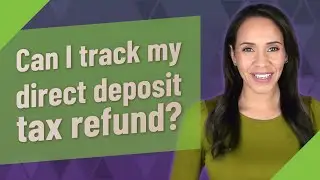 Can I track my direct deposit tax refund?