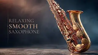 Romantic Smooth Saxophone &ndash; Relaxing Jazz Music for Love, Sleep & Deep Focus