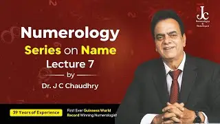 Name Number Series - Lecture 7 | Name Numerology by Dr. J C Chaudhry
