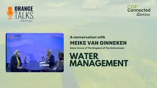 Ep 02 - Water Management w/ Meike van Ginneken, Water Envoy