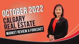 October 2022 Calgary Real Estate Market Review and Forecast | Jessica Chan