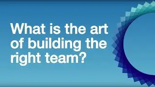 What is the art of building the right team? | DIIE London Business School