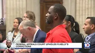 Conviction, prison sentence for R. Kelly upheld in federal court