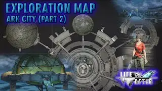 EXPLORATION MAP || ARK CITY || LIFEAFTER || PART 2