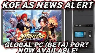 KoF AS Quick News Update: Global PC Client Beta Now Available - The King of Fighters Allstar