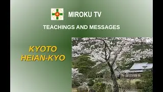 Miroku TV Teachings and Messages - Kyoto Heian-Kyo