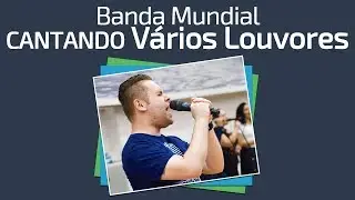 Banda Mundial 07-02-16 - CANTANDO Vários Louvores - Louvores Adoração - IMPDRJ