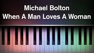 Michael Bolton - When A Man Loves A Woman (Karaoke Piano)