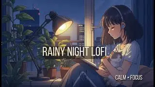 3 Hour Rainy Night Lofi 🌧️ Calm Beats for Studying, Relaxing & Deep Focus