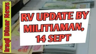 RV UPDATE BY MILITIAMAN, 14 SEPT 🔥 IRAQI DINAR NEWS 2023