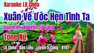 Karaoke LK Chèo : Xuân Về Ước Hẹn Tình Ta - Tone Nữ - SL Sỹ Sang#LK Chèo : ĐL L5C - ĐTBT.