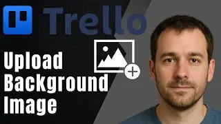 Trello: How to Upload a Background Image for Board (2025 Customization & Productivity Tutorial)
