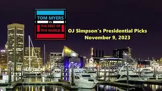OJ Simpson's Presidential Picks (with Jess Feeney, David Kaye) | Tom Myers vs. the Rest of the World