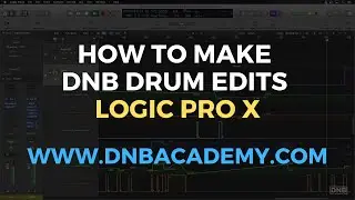 How To Make DNB Drum Edits in Logic Pro X - DNB Foundations
