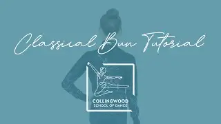 Classical Bun Tutorial for Collingwood School of Dance