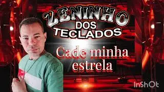Zeninho dos teclados cadê minha estrela