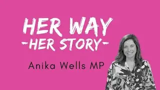 HER WAY HER STORY: Anika Wells MP