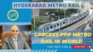 Hyderabad Metro Rail (Laregst PPP Metro Rail of World)