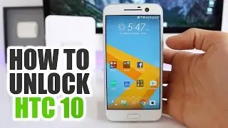 Как разблокировать HTC 10 &mdash; разблокировка сети для ЛЮБОГО GSM-оператора по всему миру!