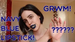 GRWM! Dark Blue Lipstick
