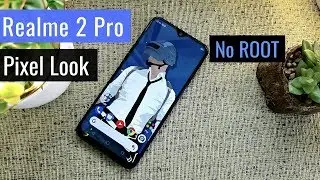 Make Your Realme 2 PRO Look Like Stock Android (Pixel Look)