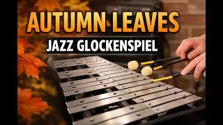 Autumn Leaves On Jazz Glockenspiel
