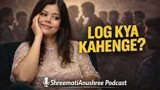 How to Deal With Society Pressure | Bring Self Confidence Into Your Life | ShreematiAnushree Podcast