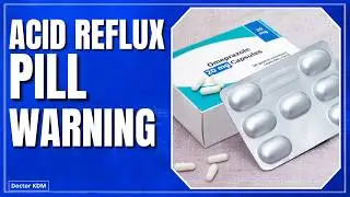 WARNING! Pill for ACID REFLUX or HEARTBURN Could HARM YOU - Doctor Explains