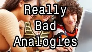 Really Bad Analogies