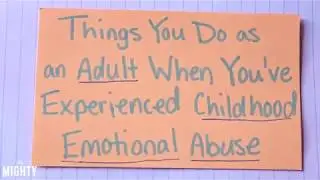 What It's Like to Be An Adult With Childhood Emotional Abuse