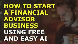 How to Start a Financial Advisor Business | Complete and Easy to Follow Guide