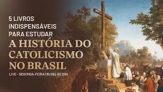 5 ESSENTIAL BOOKS FOR STUDYING THE HISTORY OF CATHOLICISM IN BRAZIL