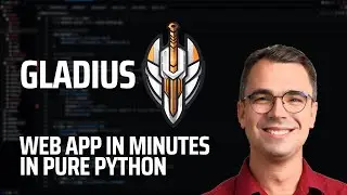 Gladius -  Episode 1 - Web APP in minutes in pure Python