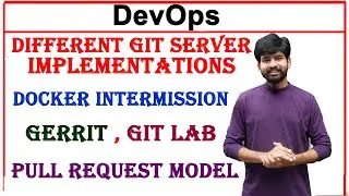 different git server implementations | docker intermission | gerrit | pull request model | git lab