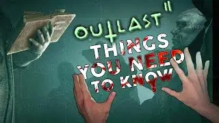 Outlast 2: 7 Things You NEED TO KNOW