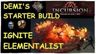 IGNITE FLAMEBLAST ELEMENTALIST IS BACK! INCURSION DAY 1/2 BUILD GUIDE UPDATE | Demi
