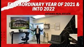 Extraordinary 2021 & into 2022 - Ottawa Real Estate Market