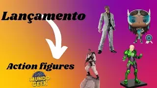 Lan&ccedil;amentos de action figures da Loja mundo Geek Colecion&aacute;veis.