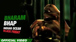 Bharam Bhap Ke | Official Video | Indian Ocean | Black Friday