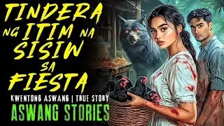 TINDERA NG ITIM NA SISIW SA FIESTA SA ANTIQUE I Kwentong Aswang I True Story
