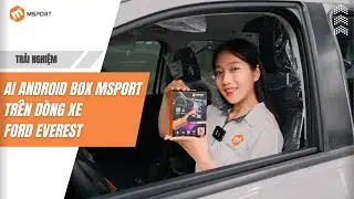 AI ANDROID BOX MSPORT TR&Ecirc;N D&Ograve;NG XE FORD EVEREST