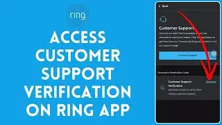 How to Access Customer Support Verification on Ring App 2024