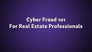 Cyber Fraud Discussion For Real Estate Professionals | Kevin Tacher